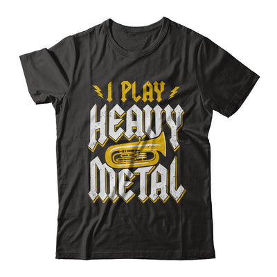 I Play Heavy Metal Tuba Music Player T-Shirt & Hoodie | Teecentury.com