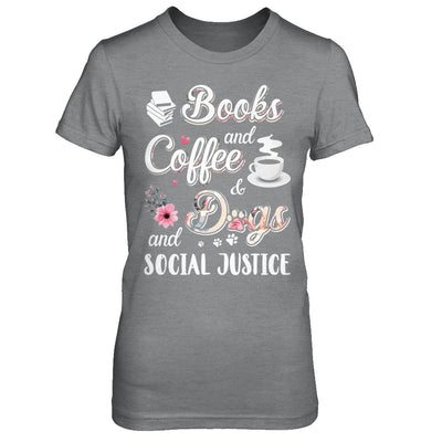 Books Coffee Dogs Social Justice T-Shirt & Hoodie | Teecentury.com
