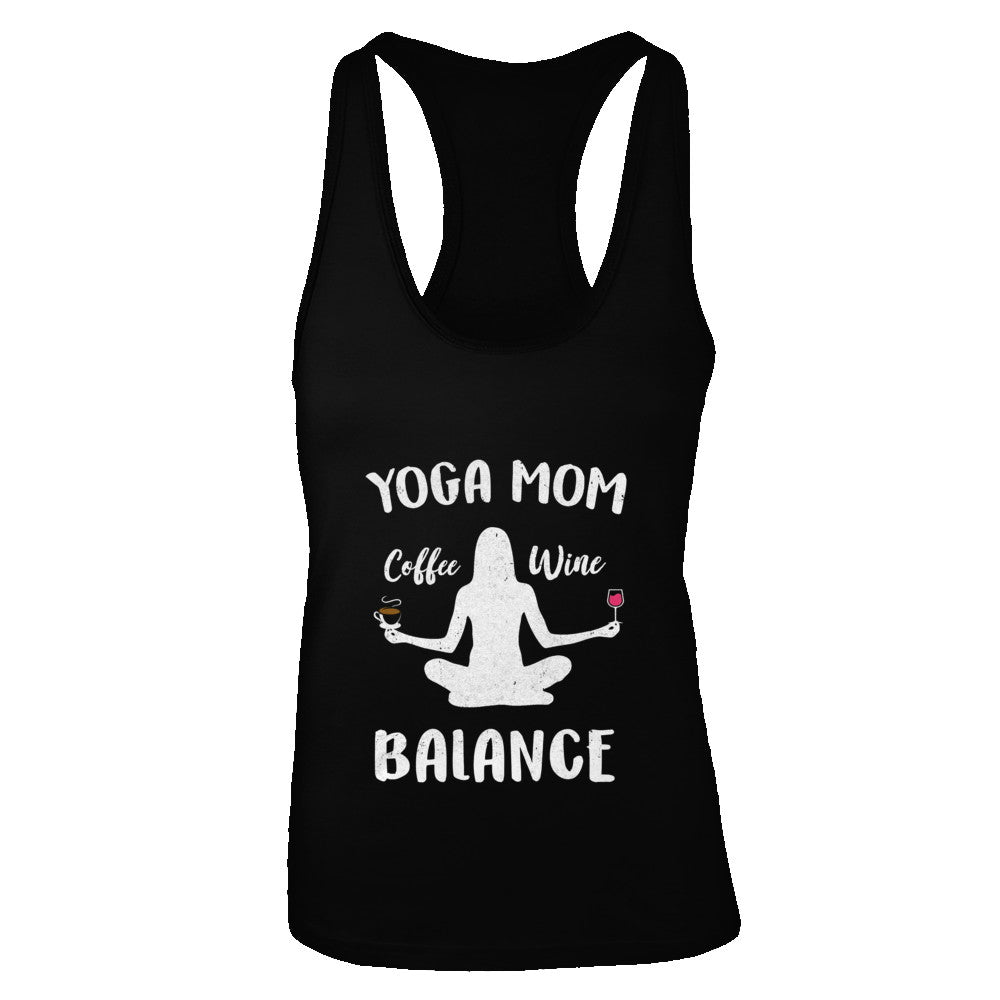 Yoga Moms Have Balance Wine Coffee Mothers Day T-Shirt & Tank Top | Teecentury.com