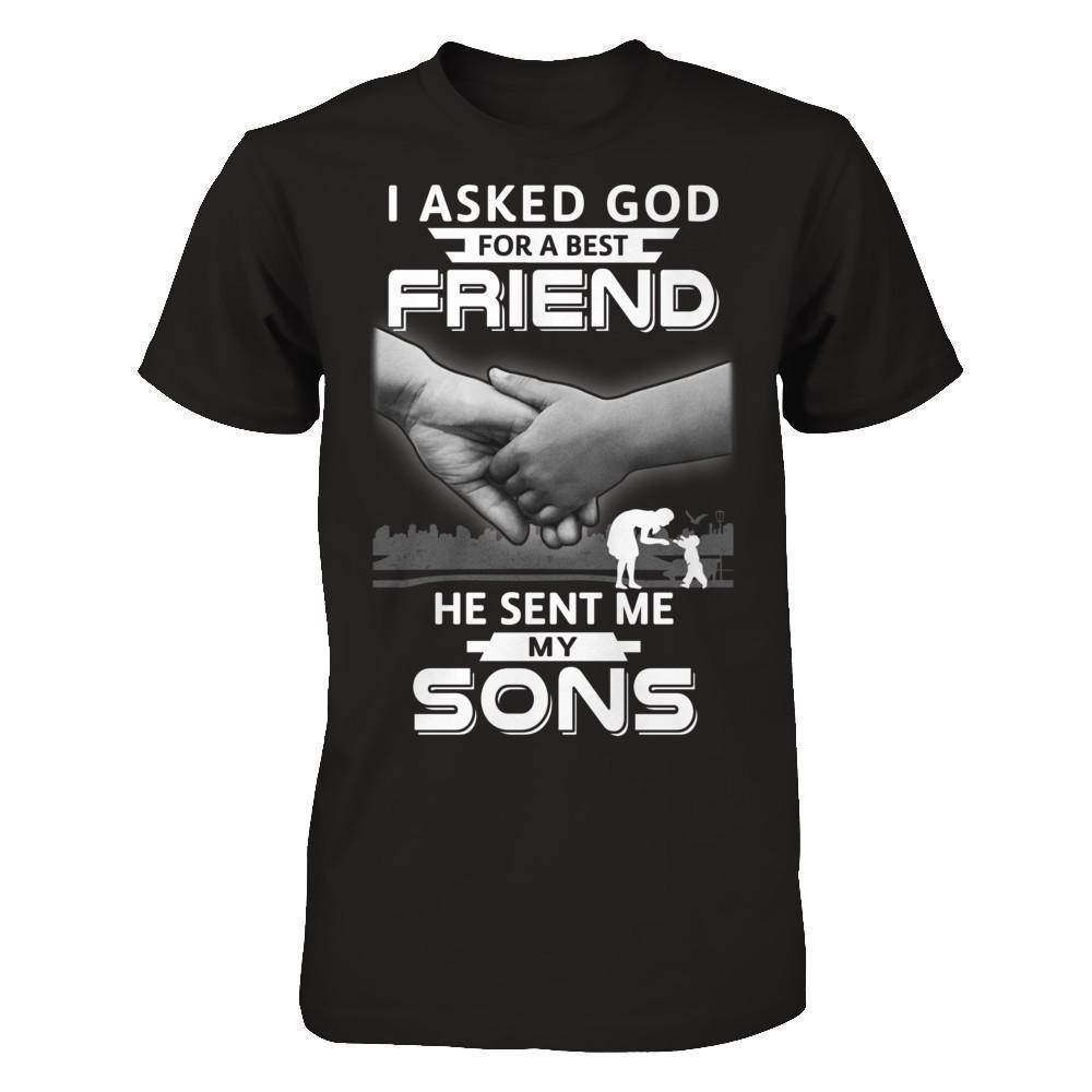 I Asked God For A Best Friend He Sent Me My Sons T-Shirt & Hoodie | Teecentury.com