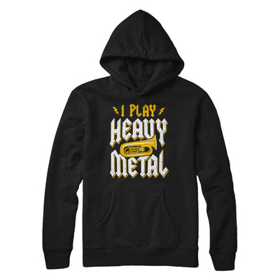 I Play Heavy Metal Tuba Music Player T-Shirt & Hoodie | Teecentury.com