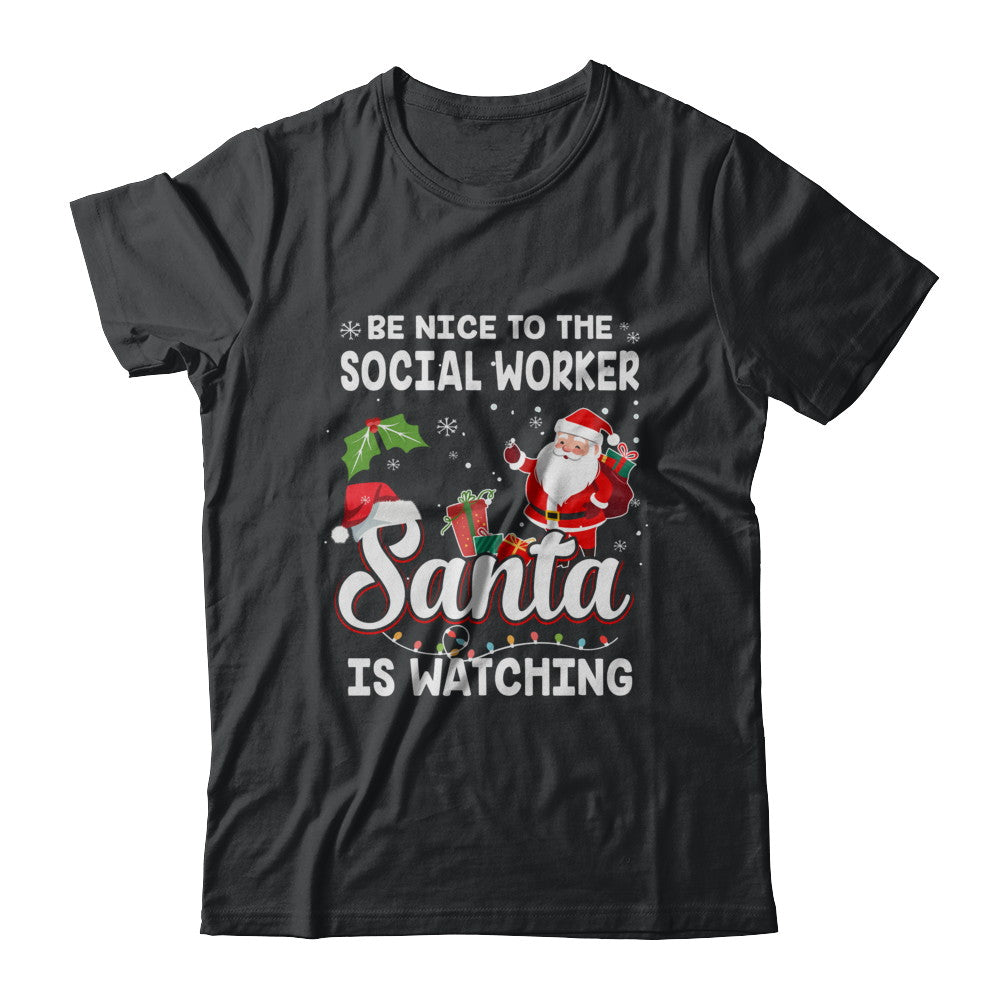 Be Nice To The Social Worker Santa Is Watching T-Shirt & Sweatshirt | Teecentury.com
