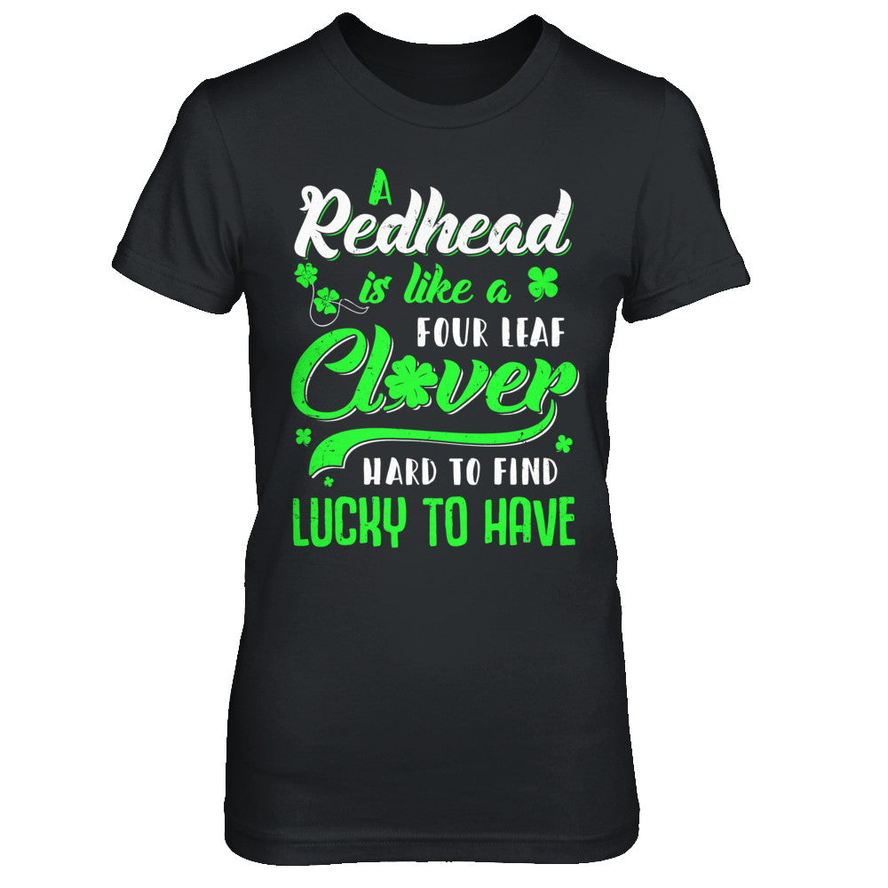 A Redhead Is Like A Four Leaf Clover Hard To Find T-Shirt & Hoodie | Teecentury.com