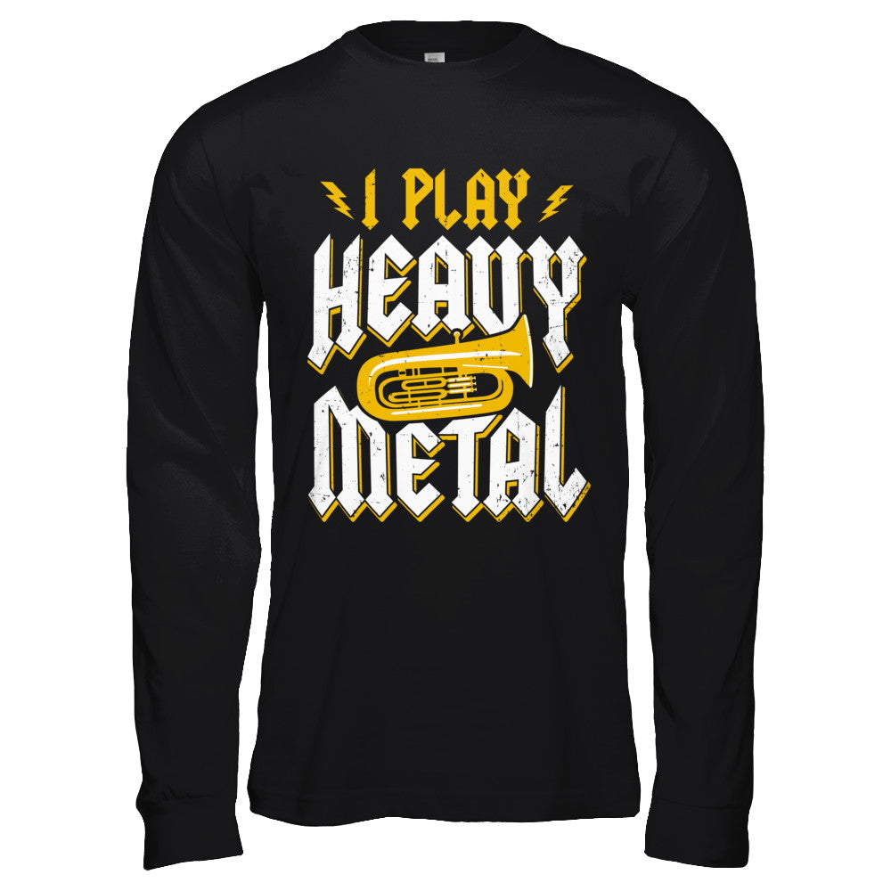 I Play Heavy Metal Tuba Music Player T-Shirt & Hoodie | Teecentury.com