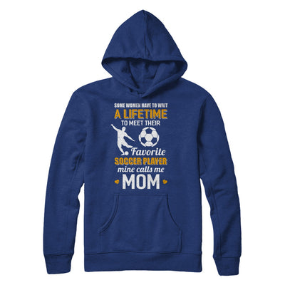 Funny My Favorite Soccer Player Calls Me Mom T-Shirt & Hoodie | Teecentury.com