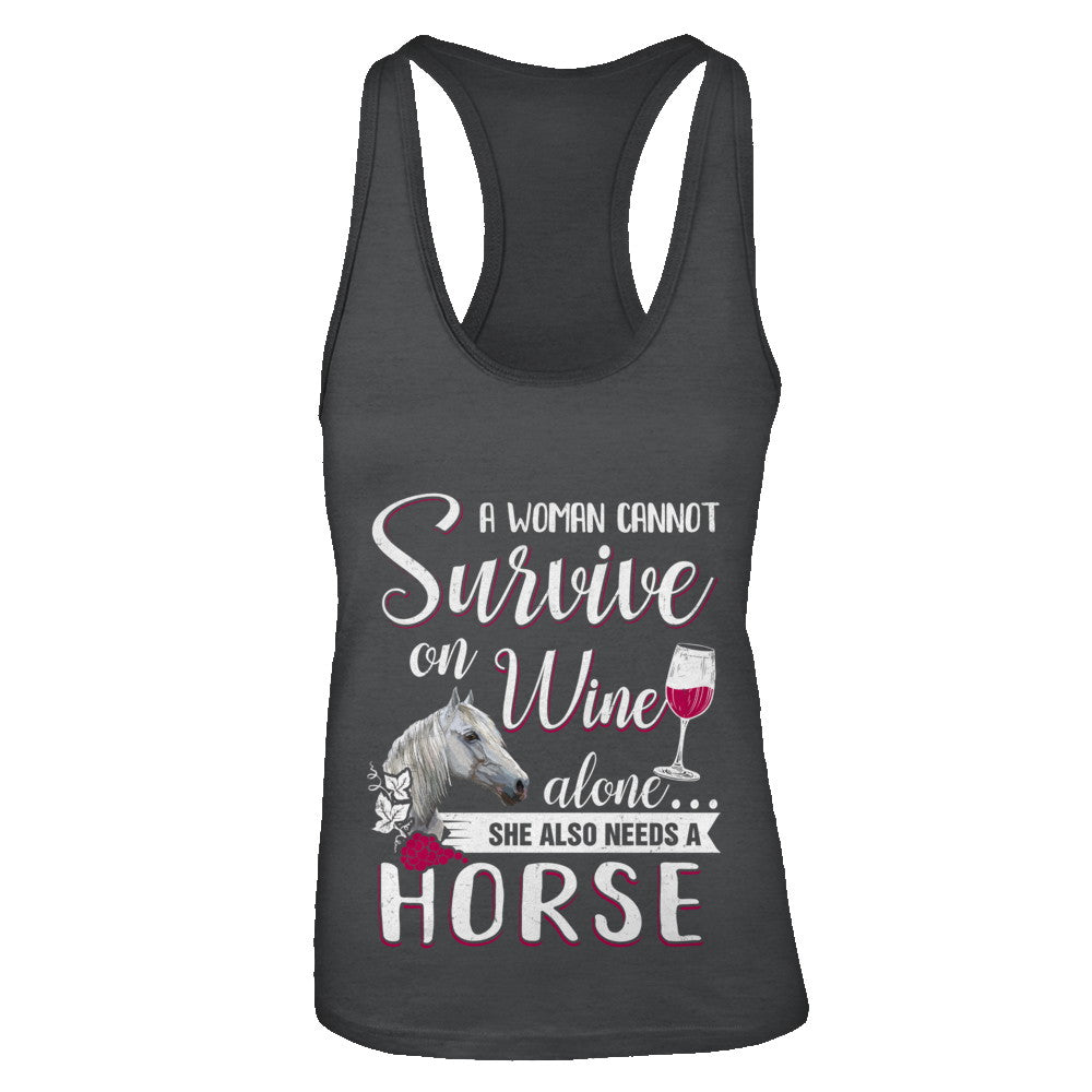 A Woman Cannot Survive On Wine Alone She Also Needs Horse T-Shirt & Tank Top | Teecentury.com
