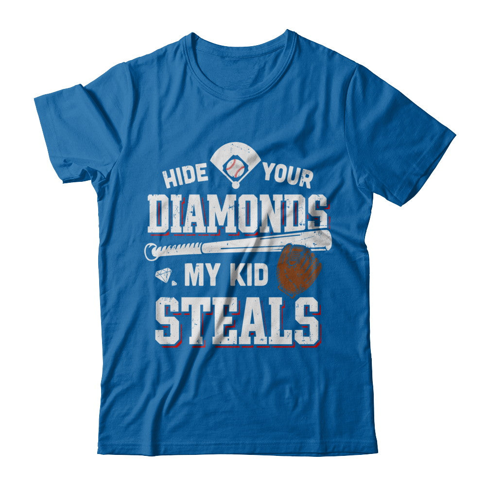 Hide Your Diamonds My Kid Steals Baseball T-Shirt & Hoodie | Teecentury.com