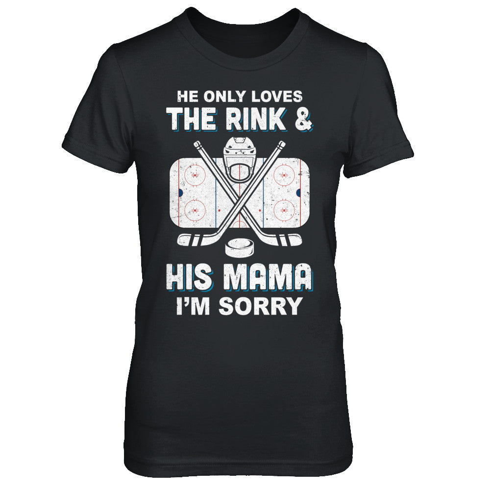 He Only Loves The Rink And His Mama Funny Mom Hockey T-Shirt & Hoodie | Teecentury.com