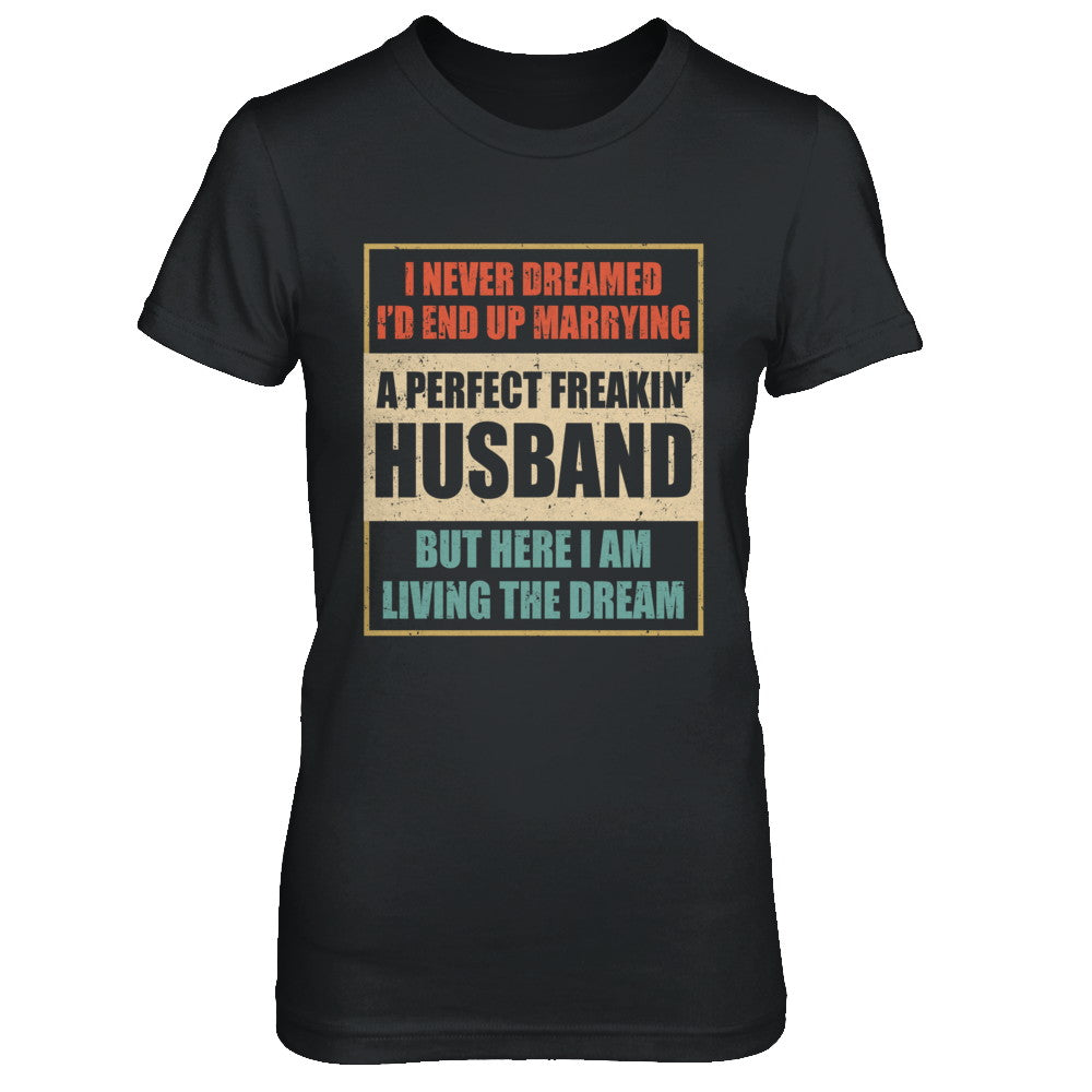 Vintage I Never Dreamed Id End Up Marrying A Perfect Husband T-Shirt & Hoodie | Teecentury.com