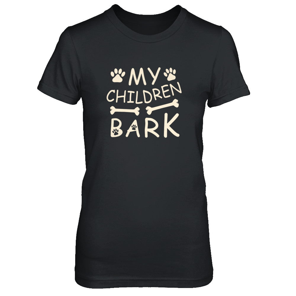 My Children Bark Dog Mom Lover T-Shirt & Tank Top | Teecentury.com