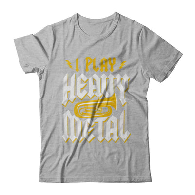 I Play Heavy Metal Tuba Music Player T-Shirt & Hoodie | Teecentury.com