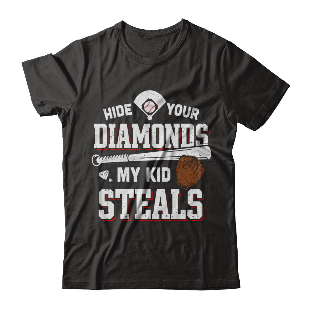 Hide Your Diamonds My Kid Steals Baseball T-Shirt & Hoodie | Teecentury.com