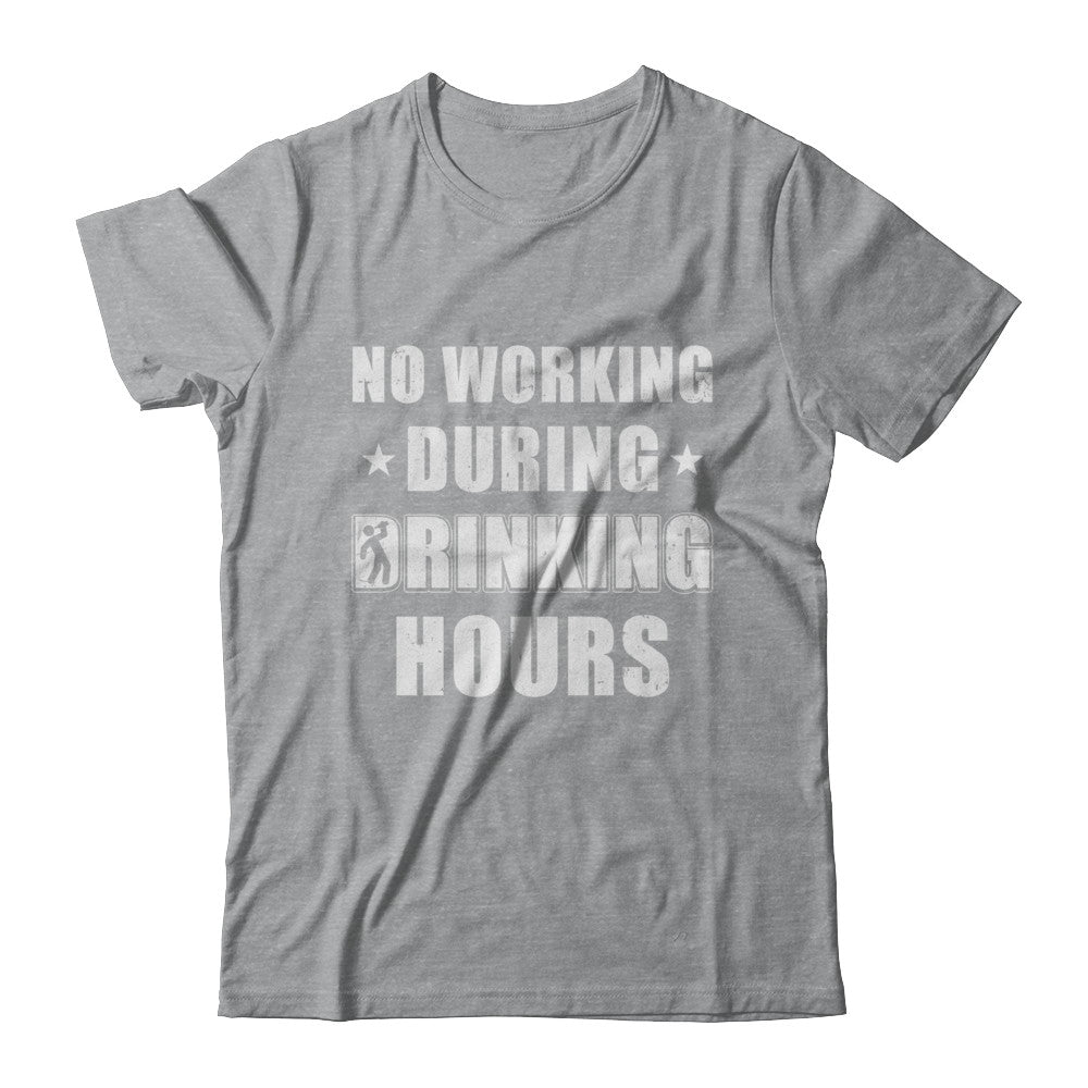 No Working During Drinking Hours Funny Wine Beer Sayings T-Shirt & Hoodie | Teecentury.com