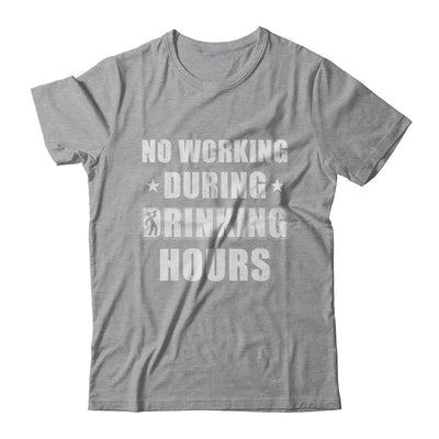 No Working During Drinking Hours Funny Wine Beer Sayings T-Shirt & Hoodie | Teecentury.com