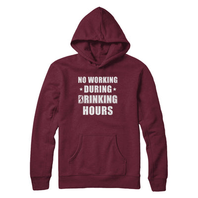 No Working During Drinking Hours Funny Wine Beer Sayings T-Shirt & Hoodie | Teecentury.com