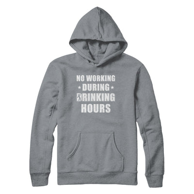 No Working During Drinking Hours Funny Wine Beer Sayings T-Shirt & Hoodie | Teecentury.com