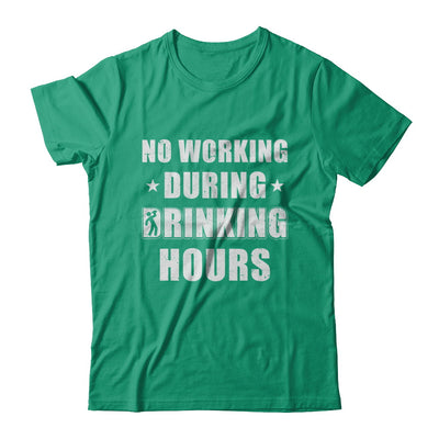 No Working During Drinking Hours Funny Wine Beer Sayings T-Shirt & Hoodie | Teecentury.com