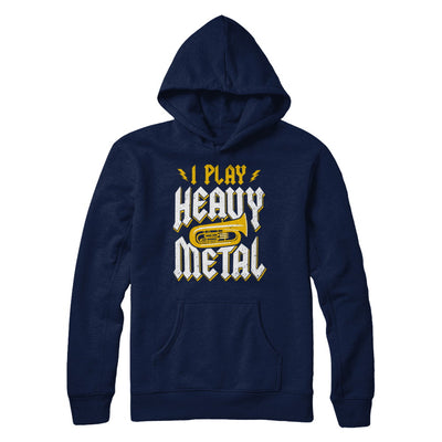 I Play Heavy Metal Tuba Music Player T-Shirt & Hoodie | Teecentury.com