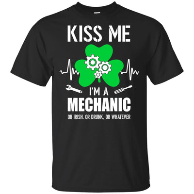 Kiss Me Im A Mechanic On Irish Or Drunk Or Whatever T-Shirt & Hoodie | Teecentury.com