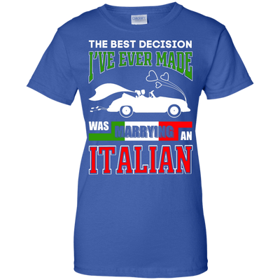 I've Ever Made Was Marrying An Italian T-Shirt & Hoodie | Teecentury.com