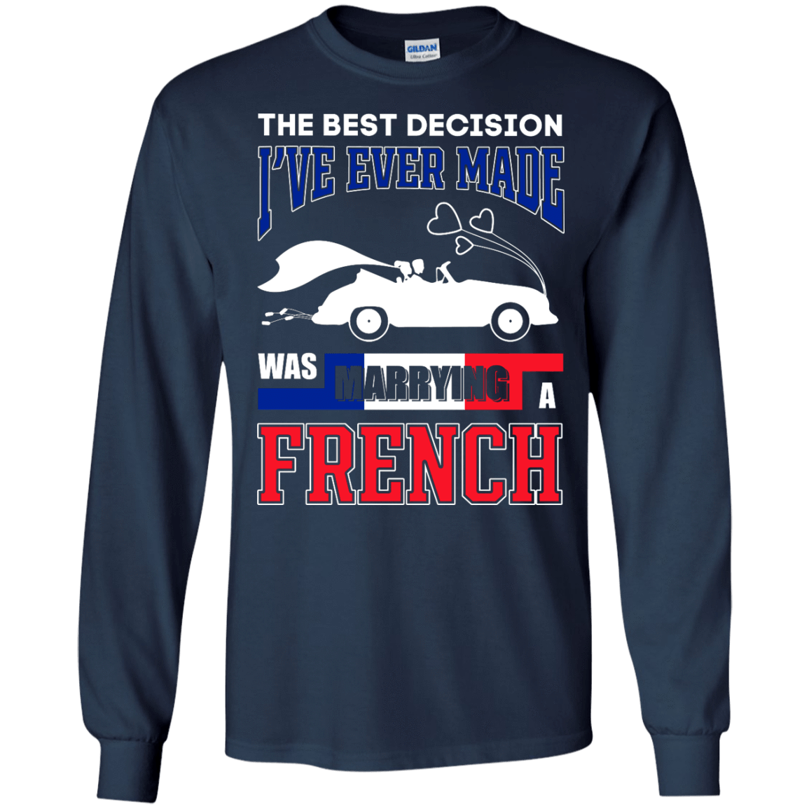 I've Ever Made Was Marrying A French T-Shirt & Hoodie | Teecentury.com