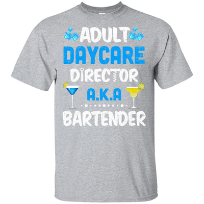 Adult Daycare Director Aka Bartender Funny Bartending T-Shirt & Hoodie | Teecentury.com