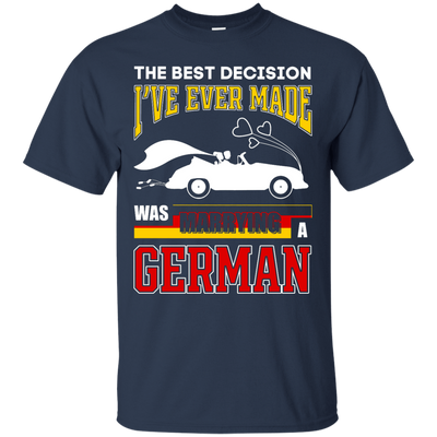 I've Ever Made Was Marrying A German T-Shirt & Hoodie | Teecentury.com