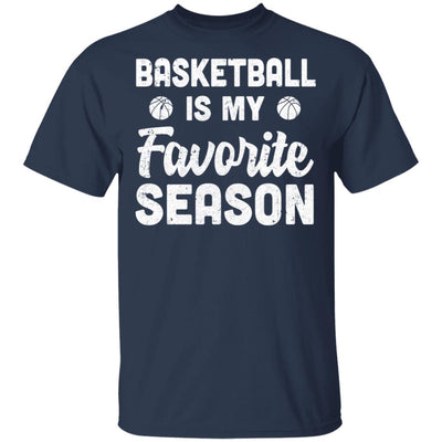 Basketball Is My Favorite Season Cool Saying For Sports Lovers T-Shirt & Hoodie | Teecentury.com