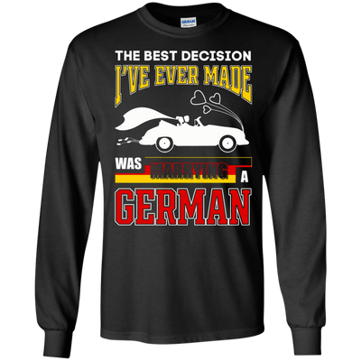 I've Ever Made Was Marrying A German T-Shirt & Hoodie | Teecentury.com