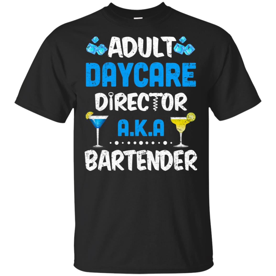 Adult Daycare Director Aka Bartender Funny Bartending T-Shirt & Hoodie | Teecentury.com