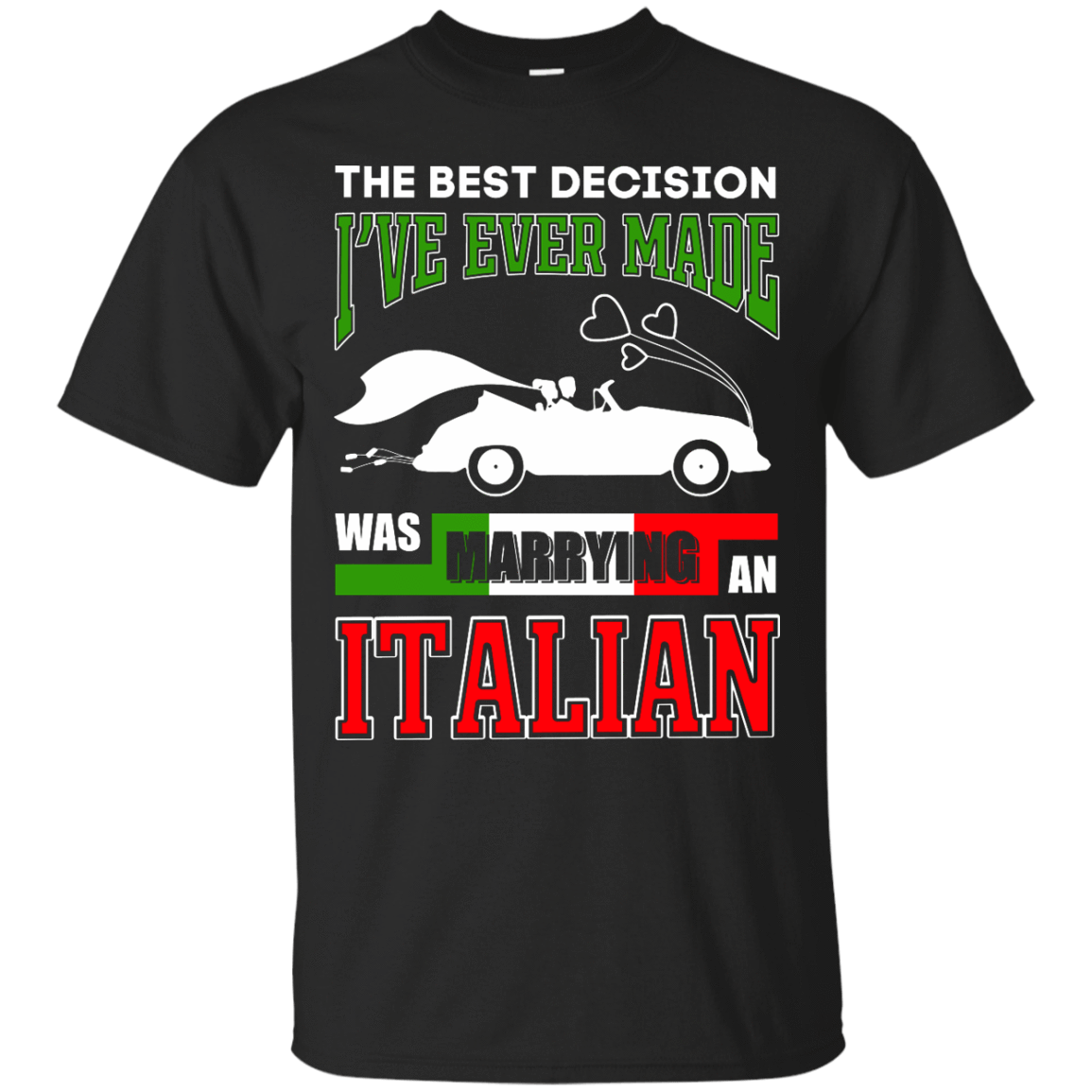 I've Ever Made Was Marrying An Italian T-Shirt & Hoodie | Teecentury.com