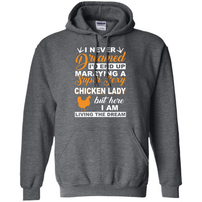 I'd End Up Marrying A Super Sexy Chicken Lady T-Shirt & Hoodie | Teecentury.com