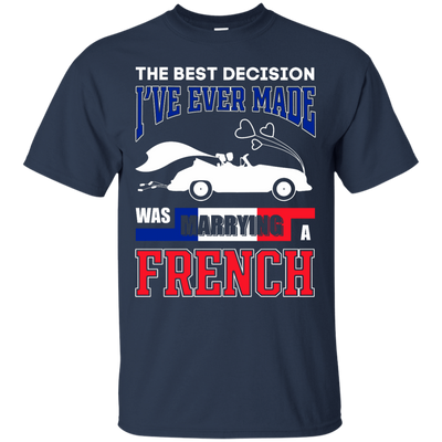 I've Ever Made Was Marrying A French T-Shirt & Hoodie | Teecentury.com