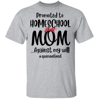 Promoted To Home School Mom Social Distancing Quarantine T-Shirt & Tank Top | Teecentury.com