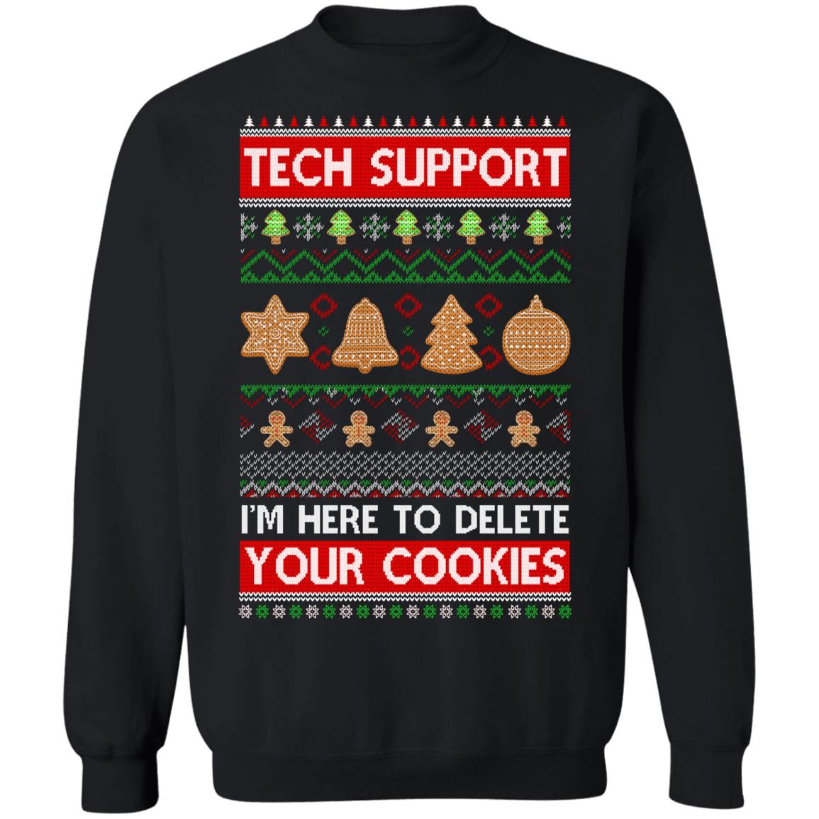 Tech Support I'm Here To Delete Your Cookies Christmas Ugly T-Shirt & Sweatshirt | Teecentury.com