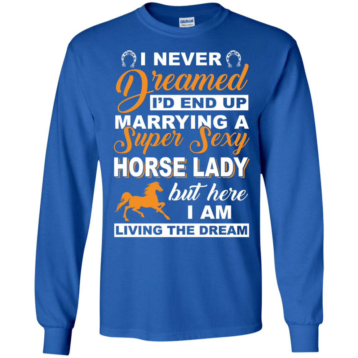 I'd End Up Marrying A Super Sexy Horse Lady T-Shirt & Hoodie | Teecentury.com