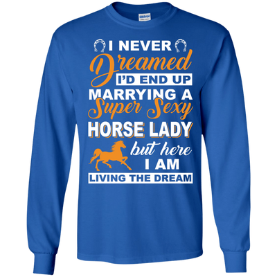 I'd End Up Marrying A Super Sexy Horse Lady T-Shirt & Hoodie | Teecentury.com