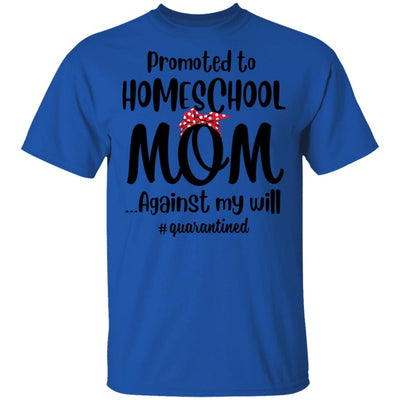Promoted To Home School Mom Social Distancing Quarantine T-Shirt & Tank Top | Teecentury.com