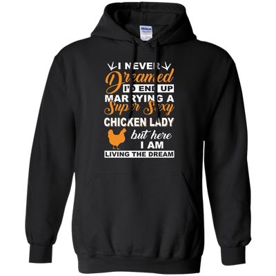 I'd End Up Marrying A Super Sexy Chicken Lady T-Shirt & Hoodie | Teecentury.com
