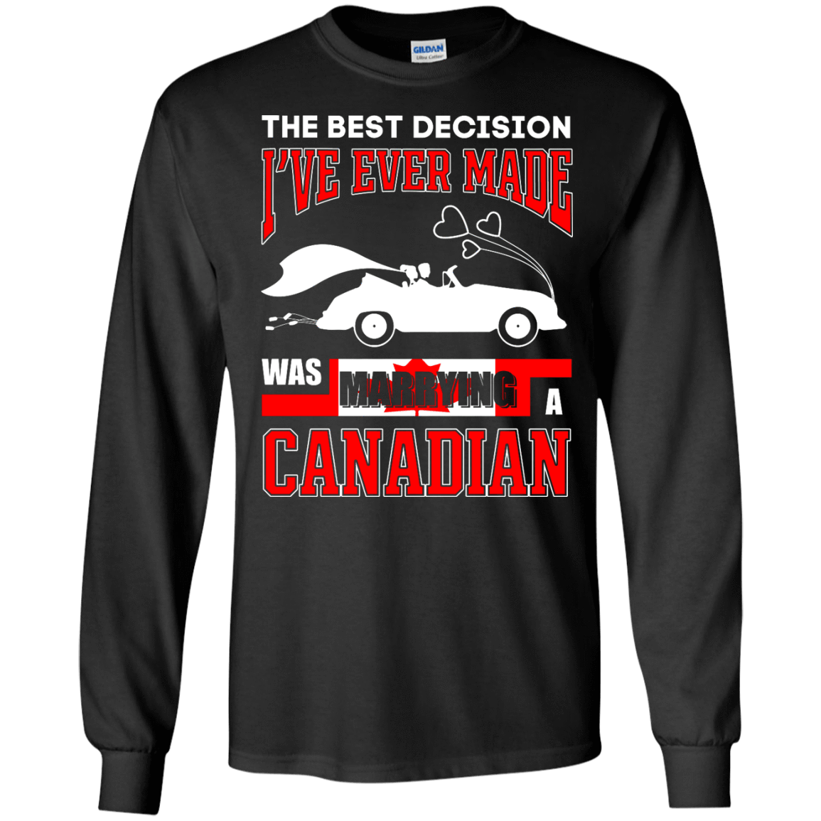 I've Ever Made Was Marrying A Canadian T-Shirt & Hoodie | Teecentury.com