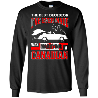 I've Ever Made Was Marrying A Canadian T-Shirt & Hoodie | Teecentury.com