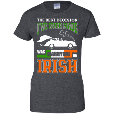 I've Ever Made Was Marrying An Irish T-Shirt & Hoodie | Teecentury.com