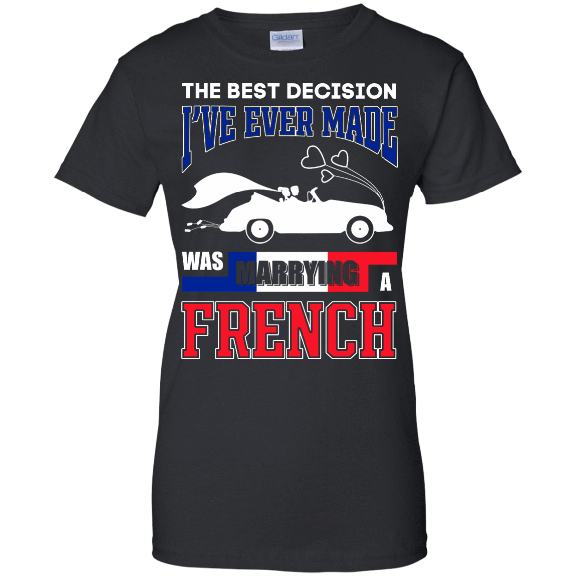 I've Ever Made Was Marrying A French T-Shirt & Hoodie | Teecentury.com