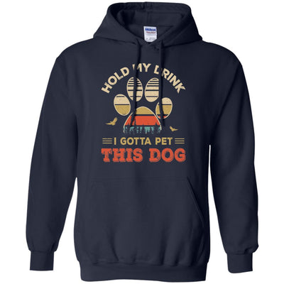 Vintage Hold My Drink I Gotta Pet This Dog Funny Lover T-Shirt & Hoodie | Teecentury.com