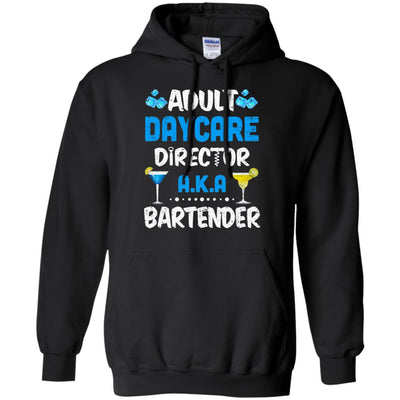 Adult Daycare Director Aka Bartender Funny Bartending T-Shirt & Hoodie | Teecentury.com