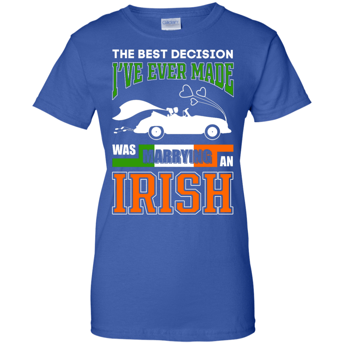 I've Ever Made Was Marrying An Irish T-Shirt & Hoodie | Teecentury.com