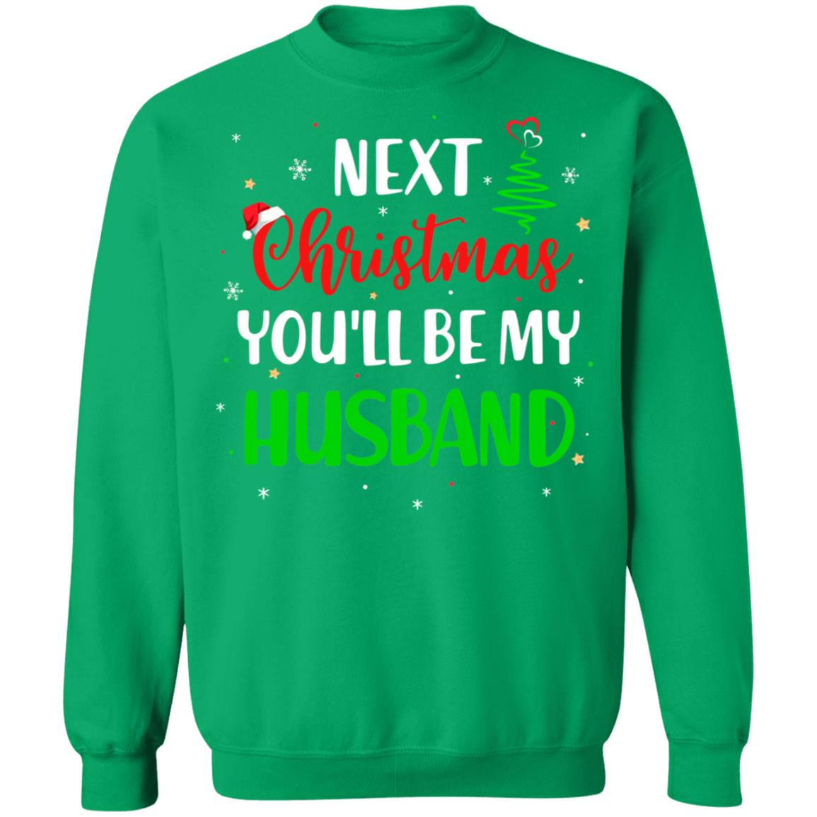 Next Christmas You Will Be My Husband Matching Couple Christmas T-Shirt & Sweatshirt | Teecentury.com