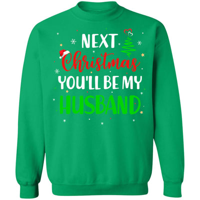 Next Christmas You Will Be My Husband Matching Couple Christmas T-Shirt & Sweatshirt | Teecentury.com