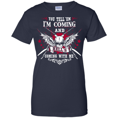 I'm Comming and HELL'S COMING WITH ME T-Shirt & Hoodie | Teecentury.com