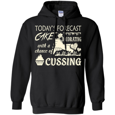 Today's Forecast Cake Decorating With A Chance Of Cussing T-Shirt & Hoodie | Teecentury.com